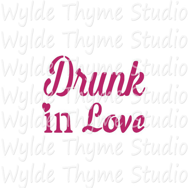 Drunk in Love Stencil